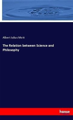 The Relation between Science and Philosophy - Mott, Albert Julius