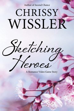 Sketching Heroes (Romance Video Game, #3) (eBook, ePUB) - Wissler, Chrissy