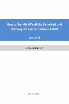 Gesetz über die öffentliche Sicherheit und Ordnung des Landes Sachsen-Anhalt (SOG LSA) - Junghanns, Lars