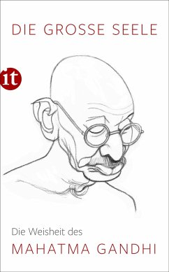 Die große Seele - Die Weisheit des Mahatma Gandhi - Gandhi, Mahatma