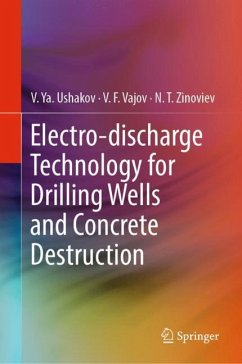 Electro-discharge Technology for Drilling Wells and Concrete Destruction - Ushakov, V. Ya.;Vajov, V. F.;Zinoviev, N. T.