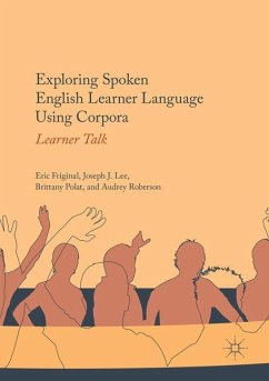 Exploring Spoken English Learner Language Using Corpora - Friginal, Eric;Lee, Joseph J.;Polat, Brittany