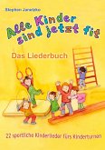 Alle Kinder sind jetzt fit - 22 sportliche Kinderlieder fürs Kinderturnen Alle Kinder sind jetzt fit - 22 sportliche Kinderlieder fürs Kinderturnen