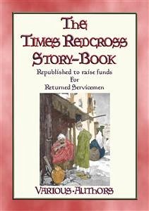 THE TIMES RED CROSS STORY BOOK - 18 stories contributed by authors serving during WWI (eBook, ePUB)