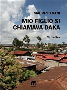 Mio figlio si chiamava Daka (eBook, ePUB) - Gani, Maurizio