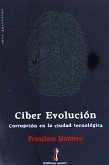 Ciber evolución : corrupción en la ciudad tecnológica