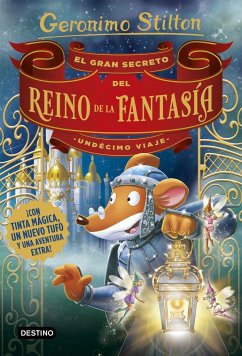 El gran secreto del Reino de la Fantasía. Undécimo viaje - Stilton, Geronimo