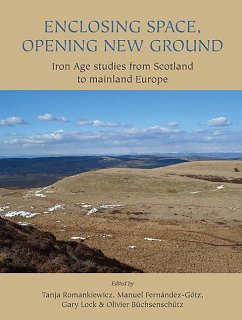 Enclosing Space, Opening New Ground: Iron Age Studies from Scotland to Mainland Europe