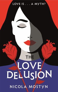 The Love Delusion: a sharp, witty, thought-provoking fantasy for our time - Mostyn, Nicola