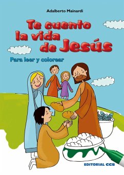 Te cuento la vida de Jesús. Para leer y colorear - Ginel, Álvaro; Mainardi, Adalberto