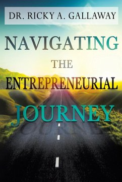 Navigating the Entrepreneurial Journey - Gallaway, Ricky A.