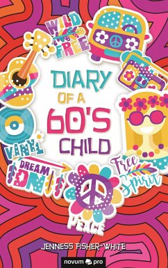 Diary of a 60's Child - Fisher-White, Jenness