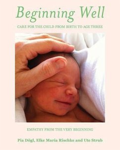 Beginning Well: Empathy from the Very Beginning - Doegl, Pia; Rischke, Elke Maria; Strub, Ute