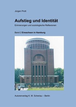 Aufstieg und Identität, Erinnerungen und soziologische Reflexionen, Band 2 - Prott, Jürgen