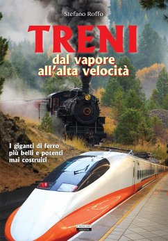 Treni. Dal vapore all'alta velocità - Roffo, Stefano
