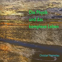 Die Physik und das komplexe Leben (eBook, ePUB) - Hermenau, Christian