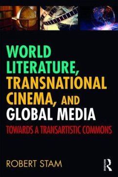 World Literature, Transnational Cinema, and Global Media - Stam, Robert