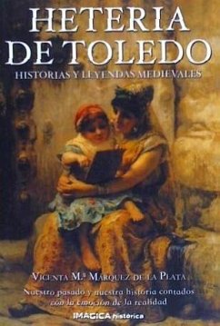 Heteria de Toledo : historias y leyendas medievales - Márquez de la Plata, Vicenta María