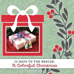 A Colorful Christmas: 12 Days to the Rescue - Berg, Christine