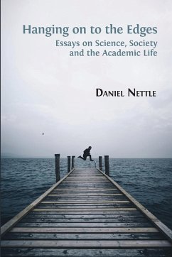Hanging on to the Edges: Essays on Science, Society and the Academic Life - Nettle, Daniel
