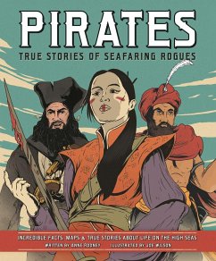 Pirates: True Stories of Seafaring Rogues: Incredible Facts, Maps & True Stories about Life on the High Seas - Rooney, Anne