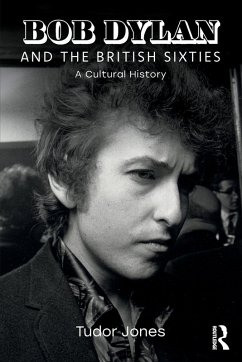 Bob Dylan and the British Sixties - Jones, Tudor (Coventry University, UK)