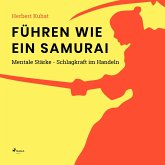 Führen wie ein Samurai - Mentale Stärke - Schlagkraft im Handeln (Ungekürzt) (MP3-Download)