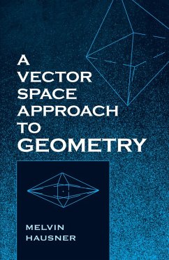 A Vector Space Approach to Geometry (eBook, ePUB) - Hausner, Melvin