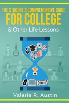The Student's Comprehensive Guide For College & Other Life Lessons (eBook, ePUB) - Austin, Valarie R.