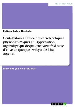 Contribution à l’étude des caractéristiques physico-chimiques et l’appréciation organoleptique de quelques variétés d’huile d’olive de quelques wilayas de l’Est Algérien (eBook, PDF) - Boutata, Fatima Zohra
