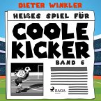 Heißes Spiel für Coole Kicker - Band 6 (MP3-Download)