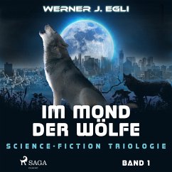 Im Mond der Wölfe: Science-Fiction Triologie, Band 1 (MP3-Download) - Egli, Werner J.