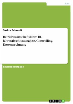 Betriebswirtschaftslehre III. Jahresabschlussanalyse, Controlling, Kostenrechnung (eBook, PDF) - Schmidt, Saskia