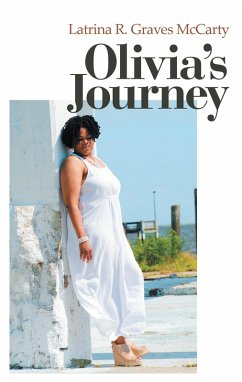 Olivia's Journey (eBook, ePUB) - Graves McCarty, Latrina R. Olivia's Journey (eBook, ePUB) - Graves McCarty, Latrina R.