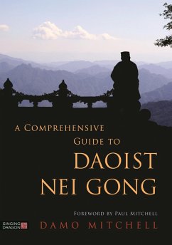 A Comprehensive Guide to Daoist Nei Gong (eBook, ePUB) - Mitchell, Damo