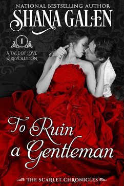 To Ruin a Gentleman (The Scarlet Chronicles) (eBook, ePUB) - Galen, Shana