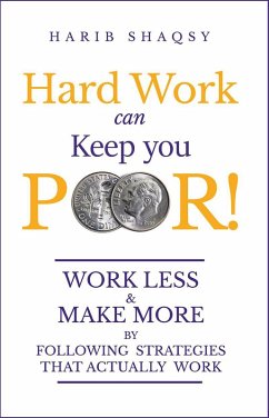 Hard Work Can Keep You Poor (eBook, ePUB) - Shaqsy, Harib