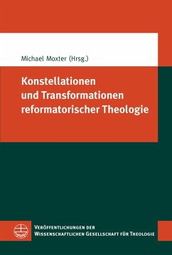 Konstellationen und Transformationen reformatorischer Theologie (eBook, PDF)