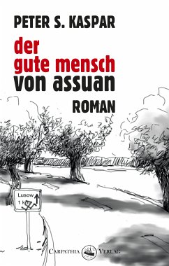 Der gute Mensch von Assuan (eBook, PDF) - Kaspar, Peter S.