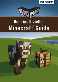 BIOMIA - Dein inoffizieller Minecraft Guide (eBook, PDF) - Zintzsch, Andreas; Schmid, Anja; Kübler, Aaron