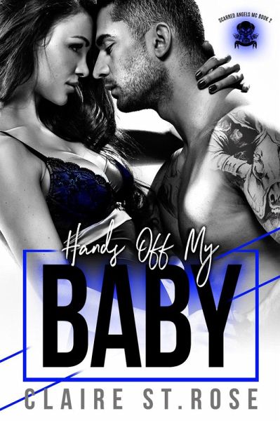 Hands Off My Baby (Scarred Angels MC, #2) (eBook, ePUB) Hands Off My Baby (Scarred Angels MC, #2) (eBook, ePUB)