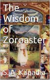The Wisdom of Zoroaster (eBook, ePUB) The Wisdom of Zoroaster (eBook, ePUB)
