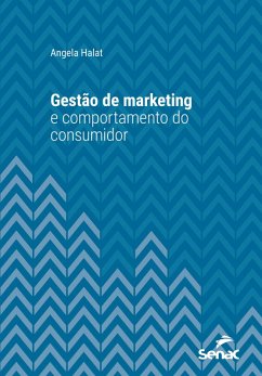 Gestão de marketing e comportamento do consumidor (eBook, ePUB) - Halat, Angela