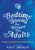 Bedtime Stories for Stressed Out Adults (eBook, ePUB)