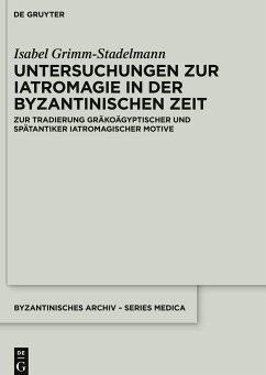 Untersuchungen zur Iatromagie in der byzantinischen Zeit - Grimm-Stadelmann, Isabel
