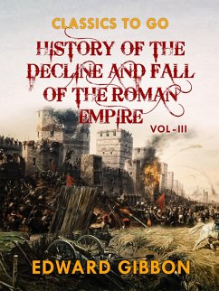 History of The Decline and Fall of The Roman Empire Vol III (eBook, ePUB) Cover History of The Decline and Fall of The Roman Empire Vol III (eBook, ePUB)