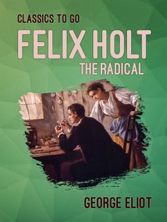 Felix Holt, the Radical (eBook, ePUB) - Eliot, George