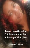 Love, Heartbreaks, Epiphanies, and Joy (eBook, ePUB) Love, Heartbreaks, Epiphanies, and Joy (eBook, ePUB)