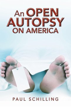 An Open Autopsy on America (eBook, ePUB) - Schilling, Paul
