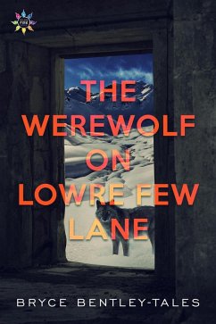 The Werewolf on Lowre Few Lane (eBook, ePUB) - Bentley-Tales, Bryce